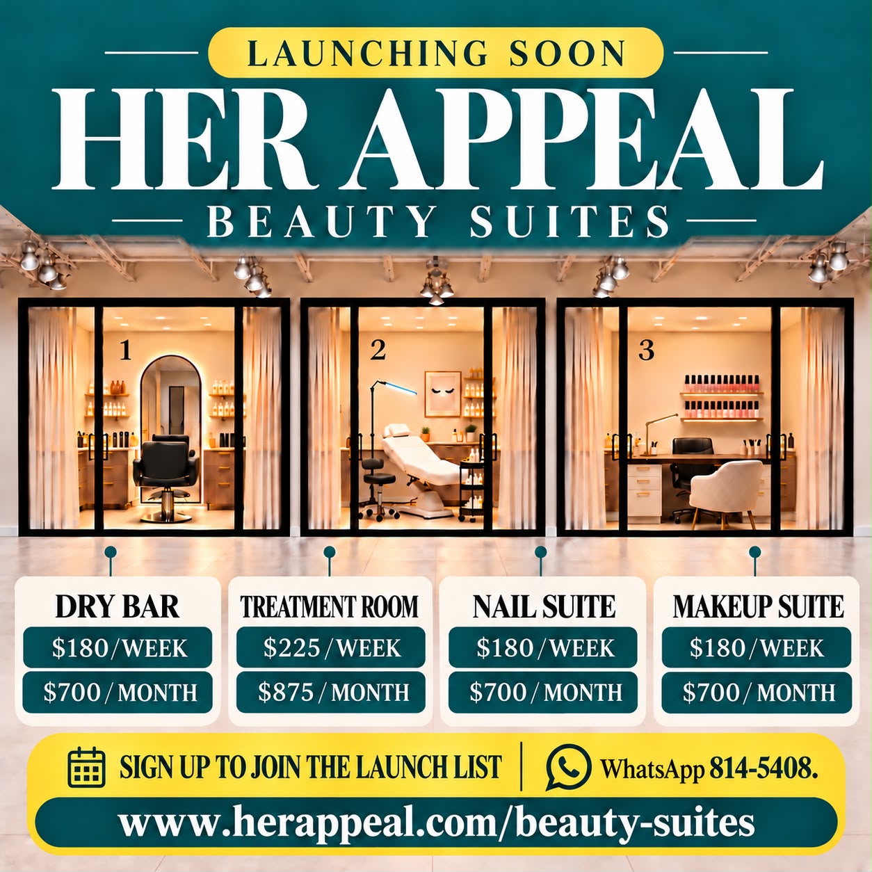Her Appeal Beauty Suites flyer: launching soon. Dry Bar $180 a week or $700 a month, Treatment Room $225 a week or $875 a month, Nail Suite $180 a week or $700 a month, Makeup Suite $180 a week or $700 a month. Sign up to join the launch list, WhatsApp 814-5408.